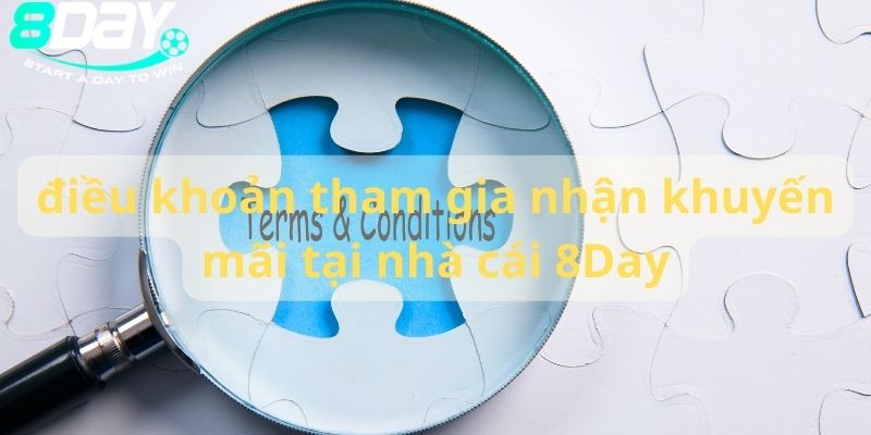 Điều khoản, điều kiện để tham gia khuyến mãi 8DAY