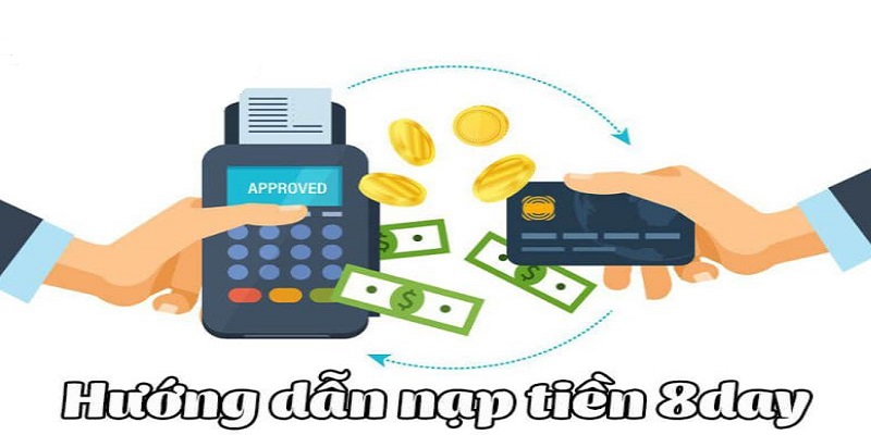 Quy trình 6 bước nạp tiền tại 8Day cơ bản nhất