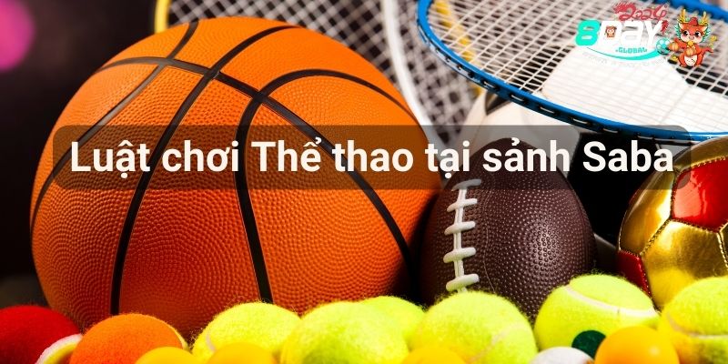 Luật chơi cá độ Thể Thao tại sảnh Saba