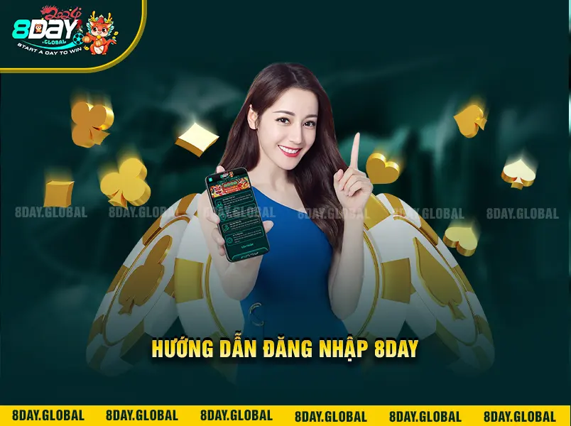 Đăng Nhập 8day - Thao Tác Cơ Bản Để Bước Vào Nền Tảng Số 1